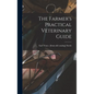 The Farmer's Practical Veterinary Guide - Hardcover