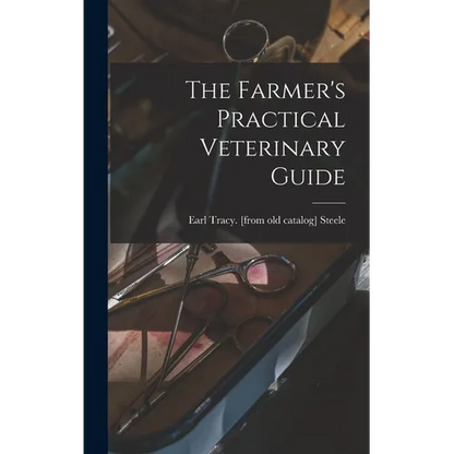 The Farmer's Practical Veterinary Guide - Hardcover