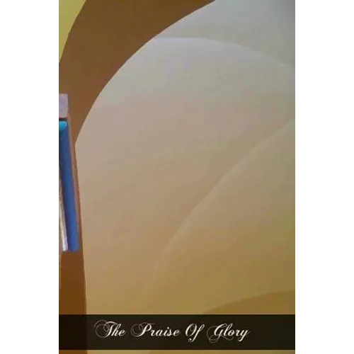 The Praise Of Glory: Reminiscences Of Sister Elizabeth Of The Trinity A Carmelite Nun Of Dijon (1901-1906) - Paperback