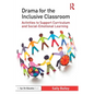 Drama for the Inclusive Classroom: Activities to Support Curriculum and Social-Emotional Learning - Paperback