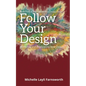 Follow Your Design: (Re)finding and (Re)claiming Your Design - Paperback