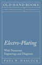Electro-Plating - With Numerous Engravings and Diagrams - Paperback