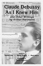 Claude Debussy as I Knew Him and Other Writings of Arthur Hartmann - Paperback