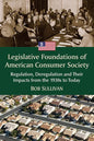 Legislative Foundations of American Consumer Society: Regulation, Deregulation and Their Impacts from the 1930s to Today - Paperback