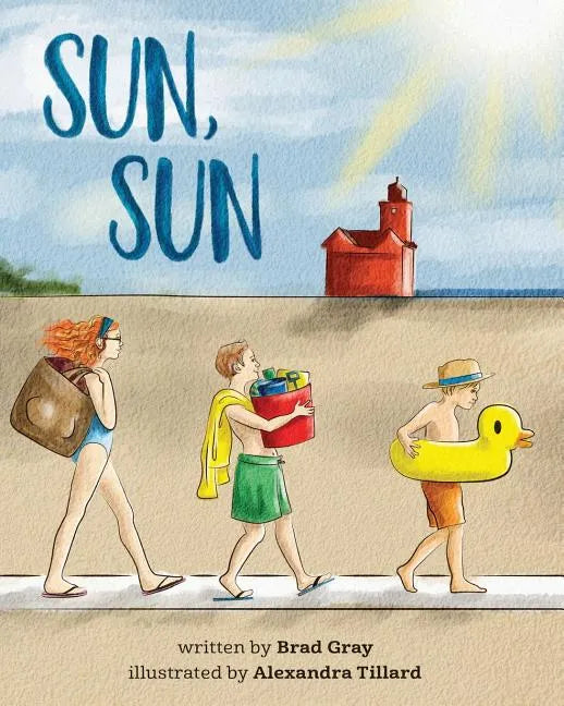 Sun, Sun: The Joy of a Summer Day at the Beach ... A stunningly illustrated, fun and delightful rhyming book for Kids 2-6 (perfe - Paperback