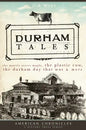 Durham Tales: The Morris Street Maple, the Plastic Cow, the Durham Day That Was & More - Paperback
