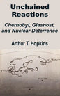 Unchained Reactions: Chernobyl, Glasnost, and Nuclear Deterrence - Paperback