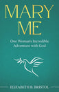 Mary Me: One Woman's Incredible Adventure with God - Paperback