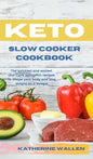 Keto Slow Cooker Cookbook: The quickest and easiest Low-Carb ketogenic recipes to shape your body and lose weight on a budget - Hardcover