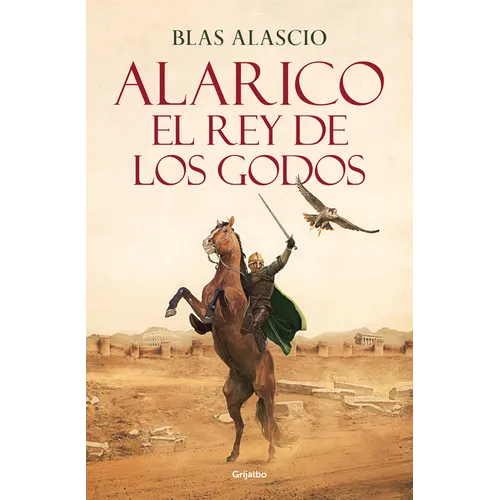 Alarico. El Rey de Los Godos / Alaric. King of the Visigoths - Paperback