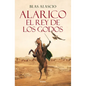 Alarico. El Rey de Los Godos / Alaric. King of the Visigoths - Paperback