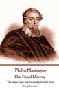 Philip Massinger - The Fatal Dowry: "Be wise; soar not too high to fall; but stoop to rise." - Paperback