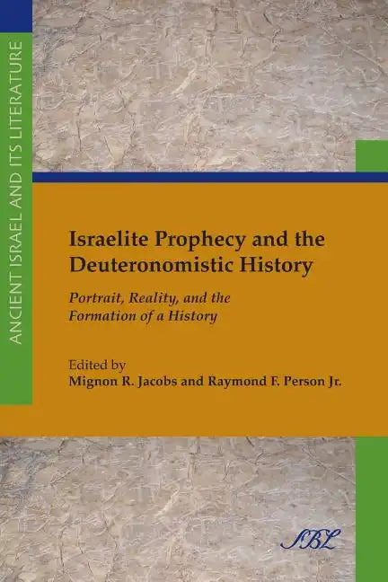 Israelite Prophecy and the Deuteronomistic History: Portrait, Reality and the Formation of a History - Paperback