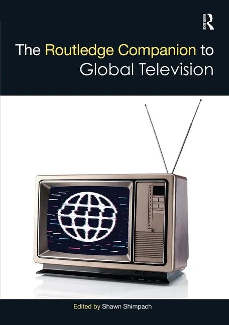 The Routledge Companion to Global Television - Paperback
