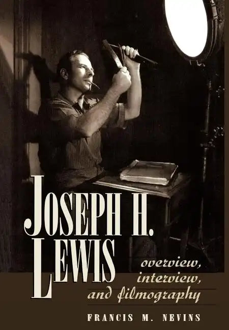 Joseph H. Lewis: Overview, Interview, and Filmography - Hardcover