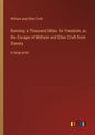 Running a Thousand Miles for Freedom, or, the Escape of William and Ellen Craft from Slavery: in large print - Paperback