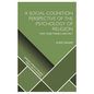 A Social Cognition Perspective of the Psychology of Religion: "Why God Thinks Like You" - Paperback