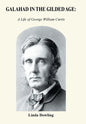Galahad in the Gilded Age: A Life of George William Curtis - Hardcover