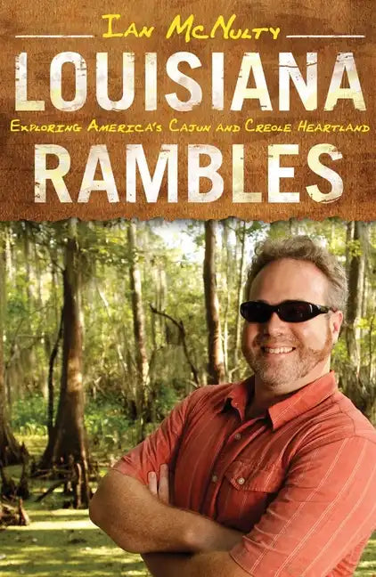 Louisiana Rambles: Exploring America's Cajun and Creole Heartland - Paperback