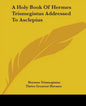 A Holy Book Of Hermes Trismegistus Addressed To Asclepius - Paperback