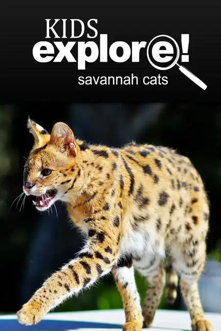 Savannah Cats - Kids Explore: Animal books nonfiction - books ages 5-6 - Paperback