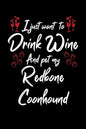 I Just Wanna Drink Wine And Pet My Redbone Coonhound - Paperback