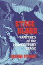 Stage Blood: Vampires of the 19th Century Stage - Paperback