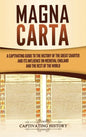 Magna Carta: A Captivating Guide to the History of the Great Charter and its Influence on Medieval England and the Rest of the Worl - Hardcover