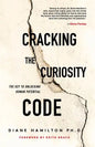 Cracking the Curiosity Code: The Key to Unlocking Human Potential - Paperback