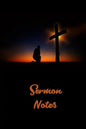 Sermon Notes: Page 6 x 9 With 120 Pages, A Christian Workbook, White Paper, Matte Finished Soft Cover. - Paperback