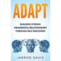 Adapt: Building Strong Meaningful Relationships Through Self Discovery - Paperback