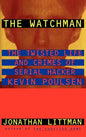 The Watchman: The Twisted Life and Crimes of Serial Hacker Kevin Poulsen - Hardcover