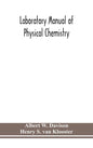 Laboratory manual of physical chemistry - Hardcover