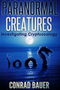 Paranormal Creatures Investigating Cryptozoology - Paperback