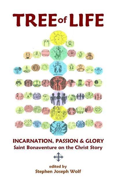 Tree of Life: Incarnation, Passion & Glory; Saint Bonaventure on the Christ Story - Paperback