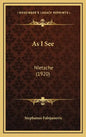 As I See: Nietsche (1920) - Hardcover