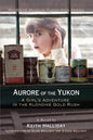 Aurore of the Yukon: A Girl's Adventure in the Klondike Gold Rush - Paperback
