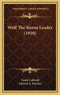 Wolf The Storm Leader (1910) - Hardcover