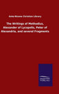 The Writings of Methodius, Alexander of Lycopolis, Peter of Alexandria, and several Fragments - Hardcover
