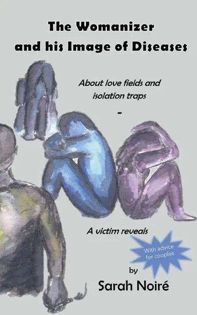 The Womanizer and his Image of Diseases: About love fields and isolation traps - Paperback