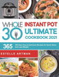 The Whole30 Instant Pot Ultimate Cookbook 2021: 365-Days Easy & Delicious Recipes for Quick Detox and Loss Weight - Hardcover