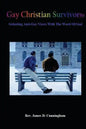 Gay Christian Survivors: Defeating Anti-Gay Views With the Word of God - Paperback
