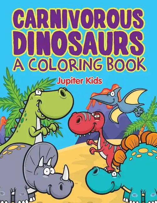 Carnivorous Dinosaurs (A Coloring Book) - Paperback