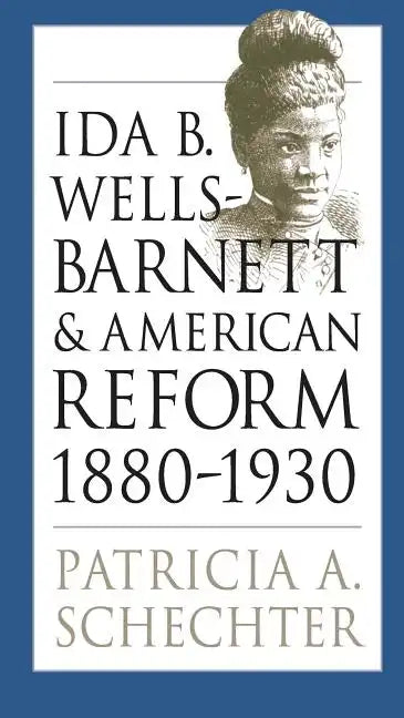 Ida B. Wells-Barnett and American Reform, 1880-1930 - Paperback