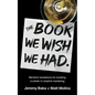 The Book We Wish We Had - Paperback