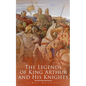 The Legends of King Arthur and His Knights: Collection of Tales & Myths about the Legendary British King - Paperback