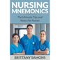 Nursing Mnemonics: The Ultimate Tips and Notes For Nurses - Paperback