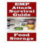 EMP Attack Survival Guide: Food Storage: The Ultimate Beginner's Guide On How Develop A Food Survival Plan and Store Food To Help You Survive An - Paperback