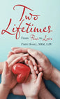Two Lifetimes: From Fear to Love - Hardcover