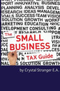 The Small Business Tax Guide: Take Advantage of Often Missed Deductions and Credits to Keep Your Money Where It Belongs- Working For Your Business! - Paperback